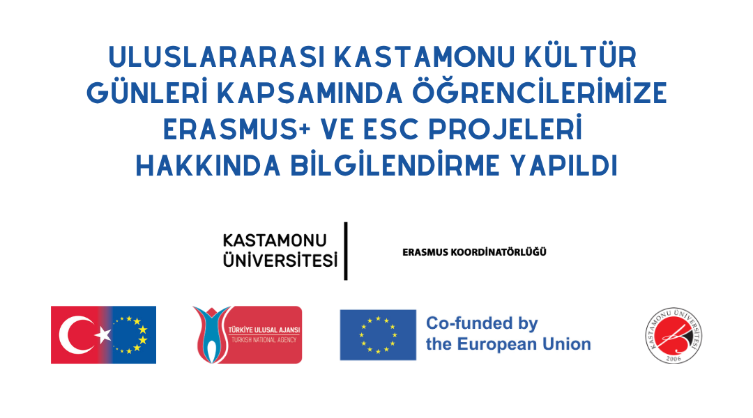 Uluslararası Kastamonu Kültür Günleri  Kapsamında Öğrencilerimize Erasmus+ ve ESC Projeleri Hakkında Bilgilendirme Yapıldı