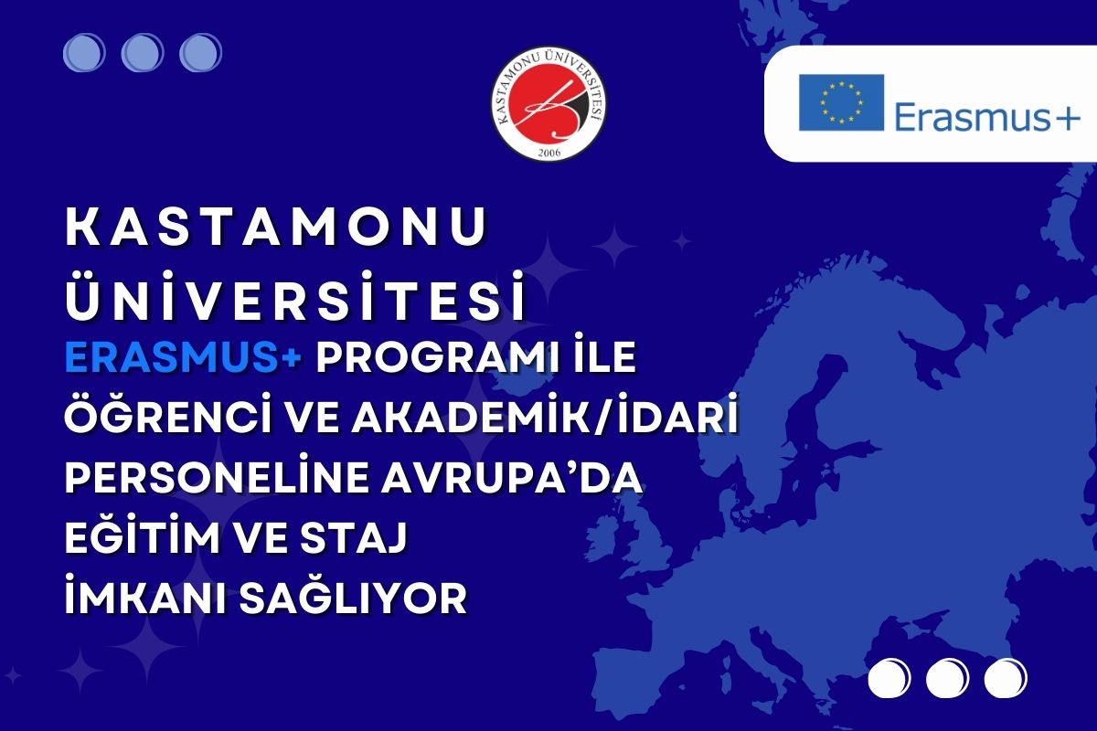Kastamonu Üniversitesi Erasmus+ ile Avrupa’da Eğitim ve Staj İmkânı Sunuyor